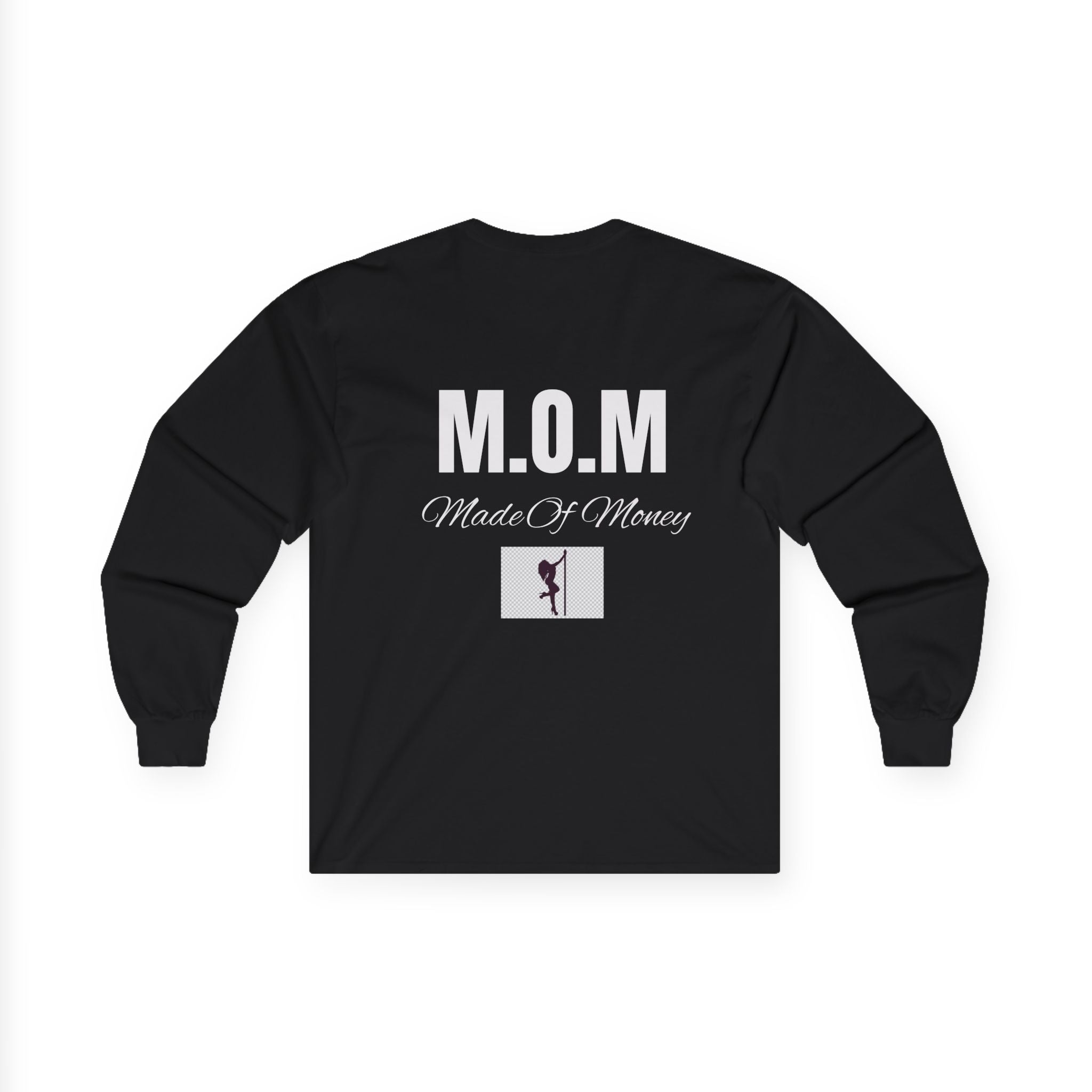 I Support Single Mom’s Long Sleeve Tee — M.O.M. (Made Of Money) Back Print